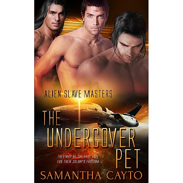 The Undercover Pet / Alien Slave Masters Bd.6, Samantha Cayto