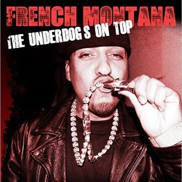 The Underdogs On Top, French Montana