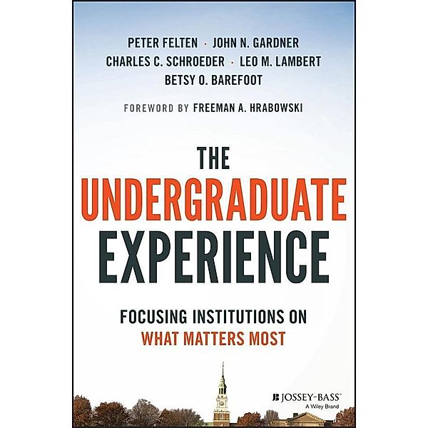The Undergraduate Experience, Peter Felten, John N. Gardner, Charles C. Schroeder, Leo M. Lambert, Betsy O. Barefoot, Freeman A. Hrabowski