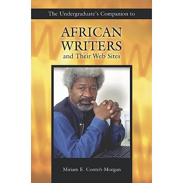 The Undergraduate's Companion to African Writers and Their Web Sites, Miriam E. Conteh-Morgan