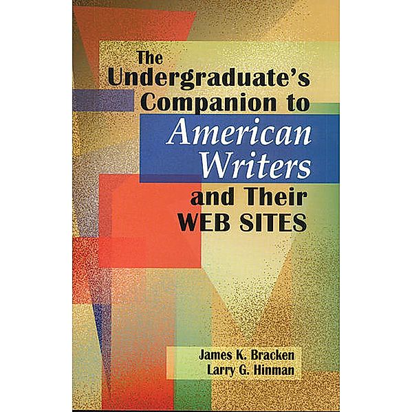The Undergraduate's Companion to American Writers and Their Web Sites, Larry G. Hinman