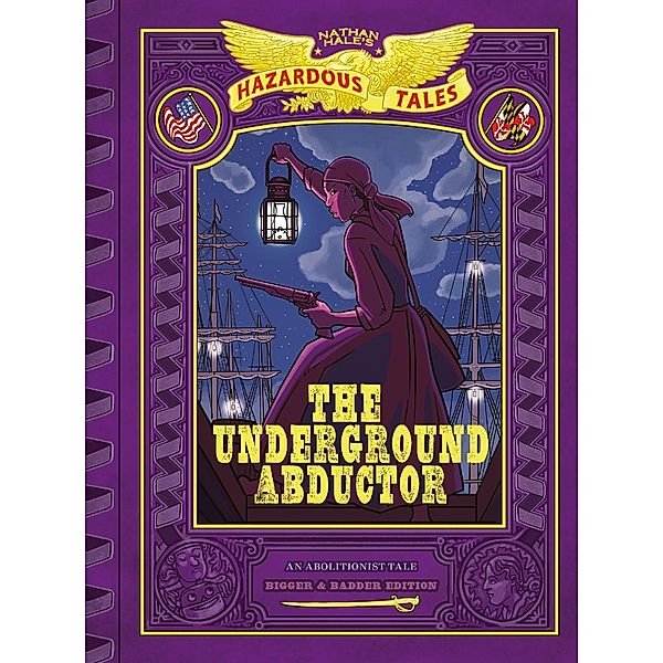 The Underground Abductor (Nathan Hale's Hazardous Tales #5) / Nathan Hale's Hazardous Tales, Nathan Hale