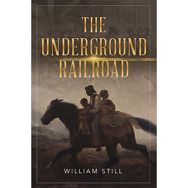 The Underground Railroad / Antiquarius, William Still