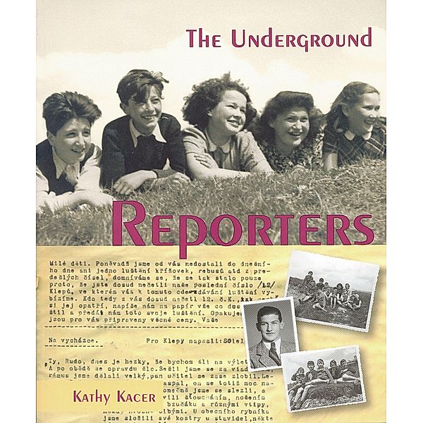 The Underground Reporters / Second Story Press, Kathy Kacer