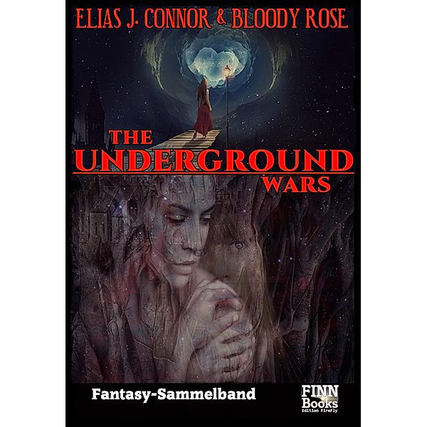 The Underground Wars: Sammelband, Elias J. Connor, Bloody Rose