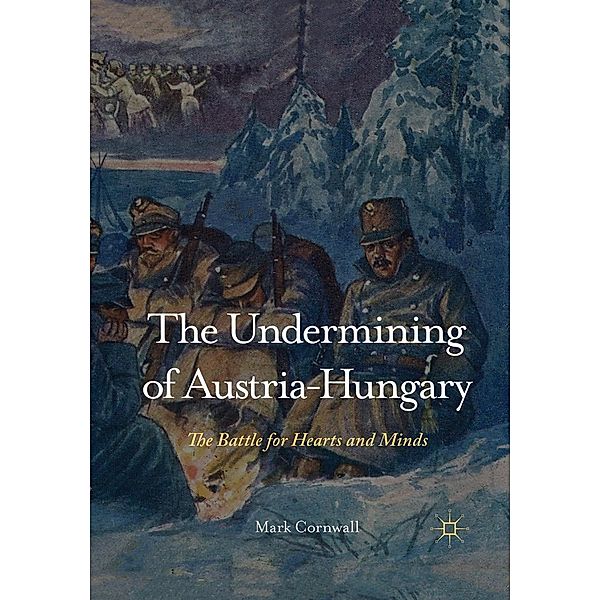 The Undermining of Austria-Hungary, M. Cornwall