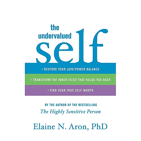 The Undervalued Self / Little, Brown Spark, Elaine N. Aron