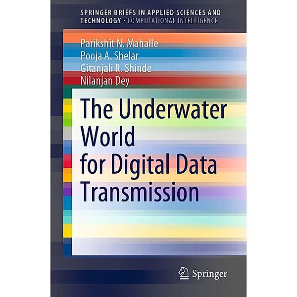 The Underwater World for Digital Data Transmission / SpringerBriefs in Applied Sciences and Technology, Parikshit N. Mahalle, Pooja A. Shelar, Gitanjali R. Shinde, Nilanjan Dey