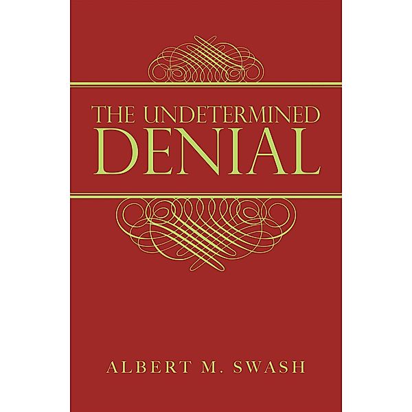 The Undetermined Denial, Albert M. Swash