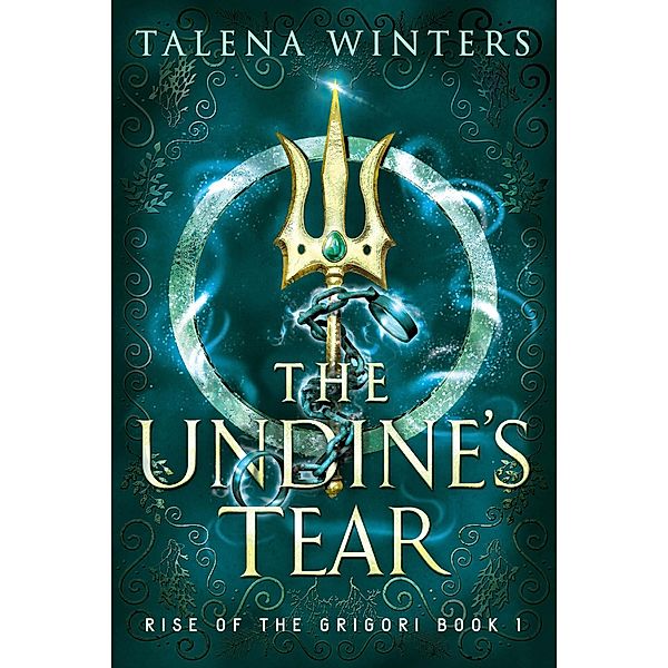 The Undine's Tear (Rise of the Grigori, #1) / Rise of the Grigori, Talena Winters