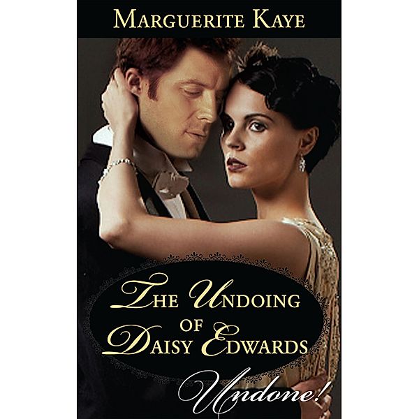 The Undoing Of Daisy Edwards (Mills & Boon Historical Undone) (A Time for Scandal, Book 1) / Mills & Boon Historical Undone, Marguerite Kaye
