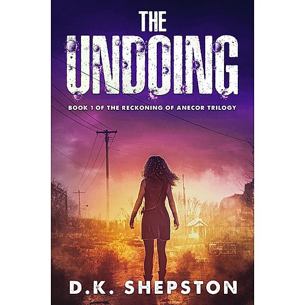 The Undoing (The Reckoning of Anecor, #1) / The Reckoning of Anecor, D. K. Shepston