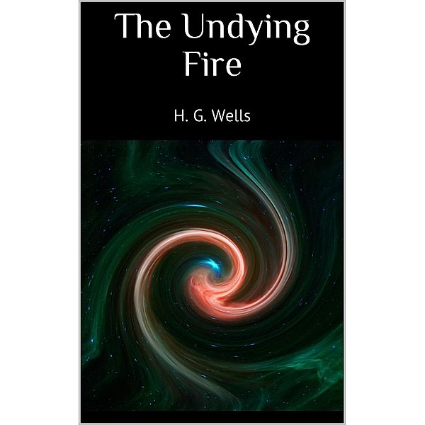 The Undying Fire, H. G. Wells