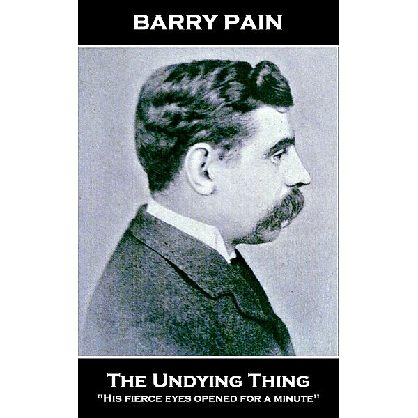 The Undying Thing / Miniature Masterpieces, Barry Pain