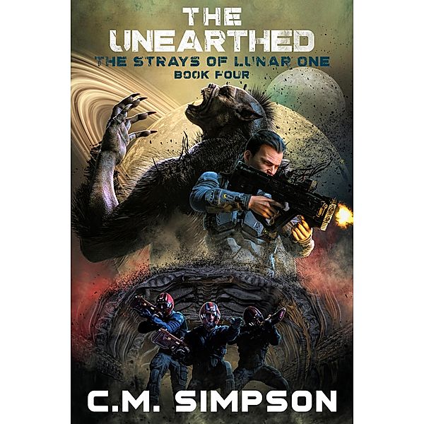 The Unearthed (Strays of Lunar One, #4) / Strays of Lunar One, C. M. Simpson