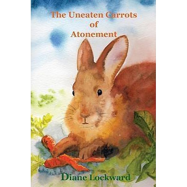 The Uneaten Carrots of Atonement, Diane Lockward