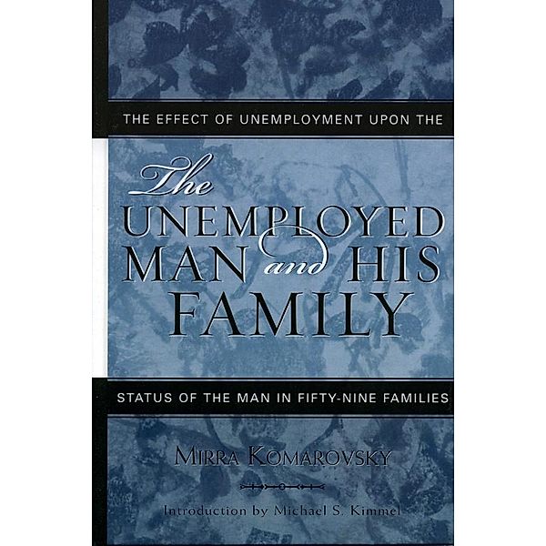 The Unemployed Man and His Family / Classics in Gender Studies, Mirra Komarovsky