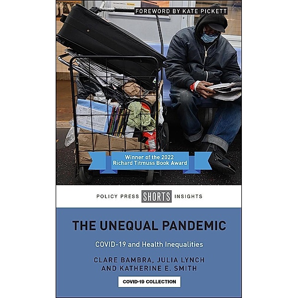 The Unequal Pandemic, Clare Bambra, Julia Lynch, Katherine E. Smith