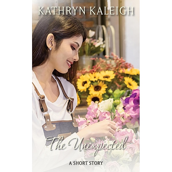 The Unexpected: A Short Story, Kathryn Kaleigh