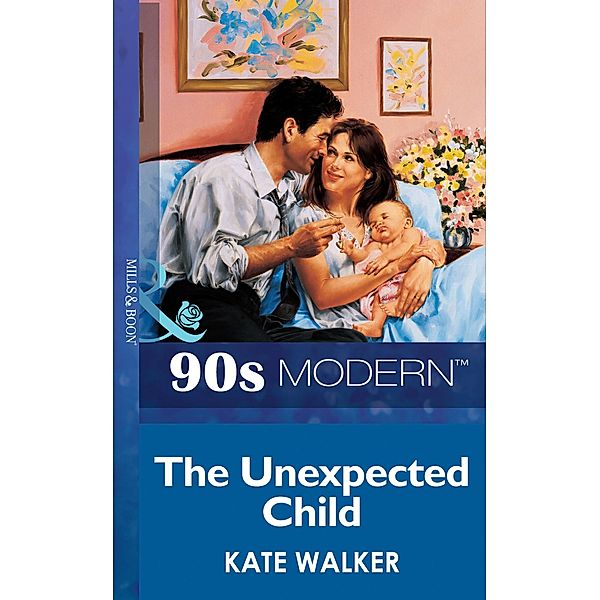 The Unexpected Child (Mills & Boon Vintage 90s Modern), Kate Walker