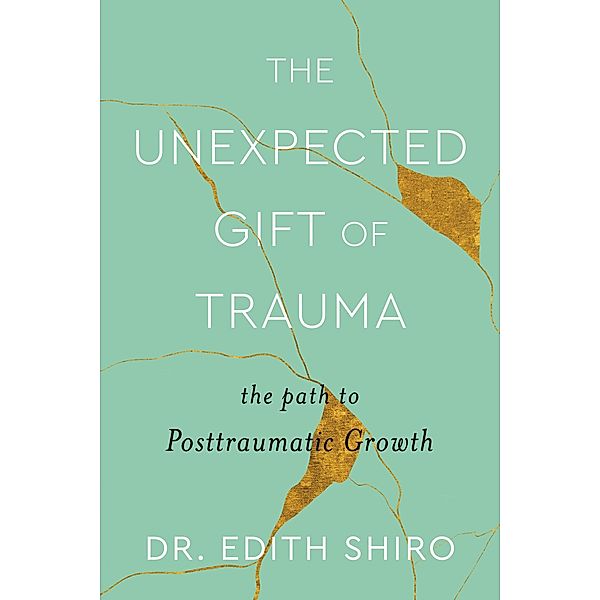 The Unexpected Gift of Trauma, Edith Shiro