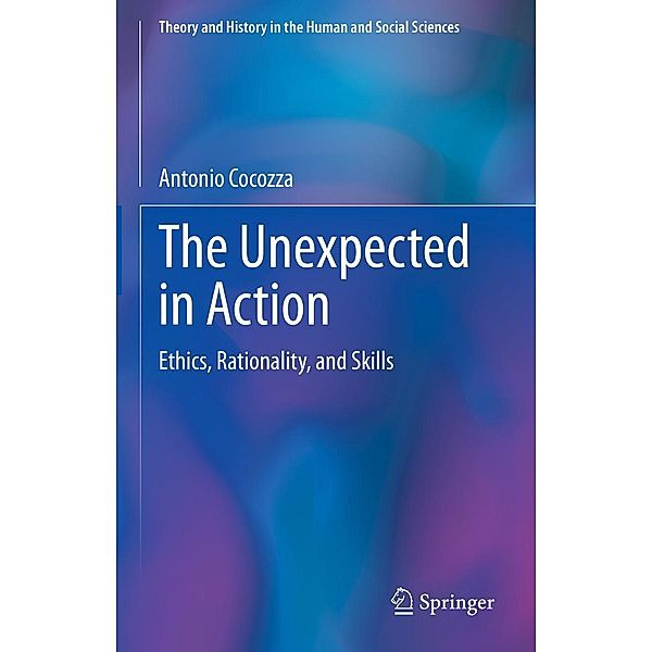 The Unexpected in Action / Theory and History in the Human and Social Sciences, Antonio Cocozza