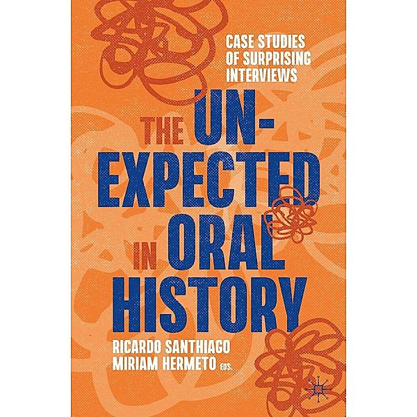 The Unexpected in Oral History / Palgrave Studies in Oral History