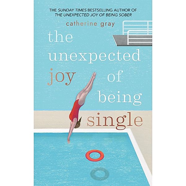 The Unexpected Joy of Being Single / The Unexpected Joy Of, Catherine Gray