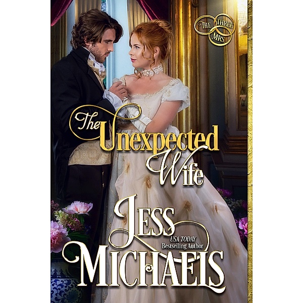 The Unexpected Wife (The Three Mrs) / The Three Mrs, Jess Michaels