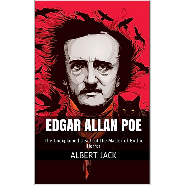 The Unexplained Death of Edgar Allan Poe, Albert Jack