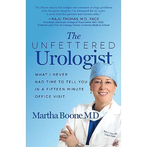 The Unfettered Urologist, M. D. Boone