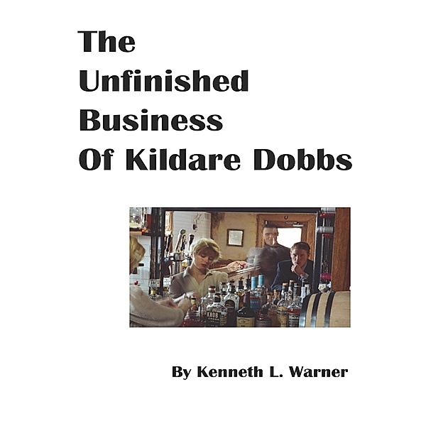 The Unfinished Business of Kildare Dobbs, Kenneth L. Warner