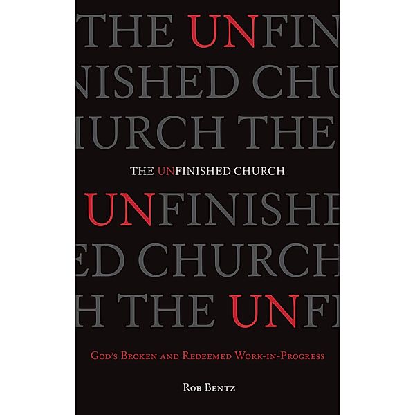 The Unfinished Church, Rob Bentz