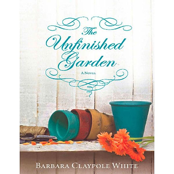 The Unfinished Garden, Barbara Claypole White