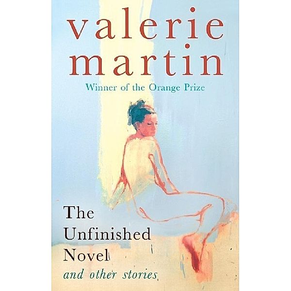 The Unfinished Novel and Other stories, Valerie Martin