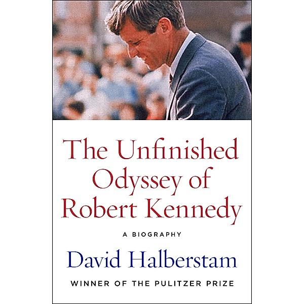 The Unfinished Odyssey of Robert Kennedy, David Halberstam