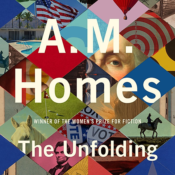 The Unfolding, A. M. Homes