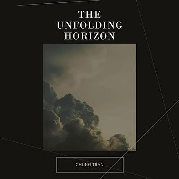 The Unfolding Horizon, Chung Tran