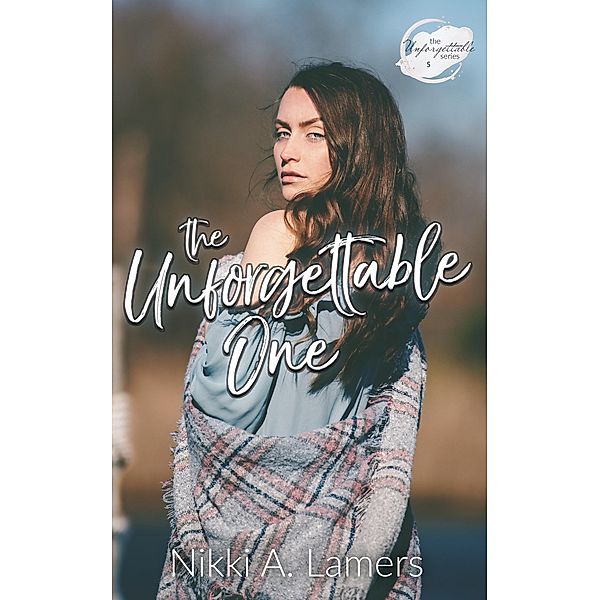 The Unforgettable One (The Unforgettable Series, #5) / The Unforgettable Series, Nikki A Lamers