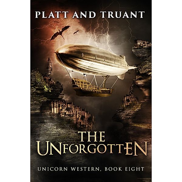 The Unforgotten (Unicorn Western, #8) / Unicorn Western, Sean Platt, Johnny B. Truant