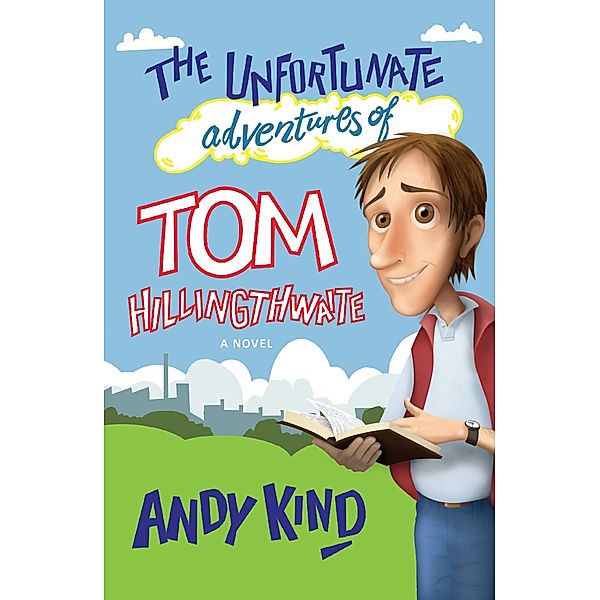 The Unfortunate Adventures of Tom Hillingthwaite, Andy D W Kind