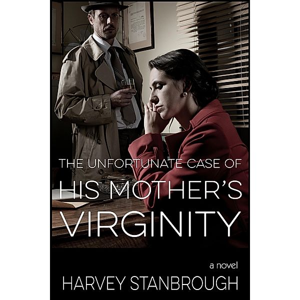 The Unfortunate Case of His Mother's Virginity (Stern Talbot PI, #2) / Stern Talbot PI, Harvey Stanbrough