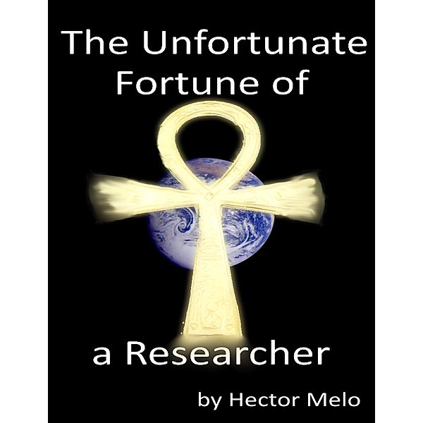 The Unfortunate Fortune of a Researcher, Hector Melo