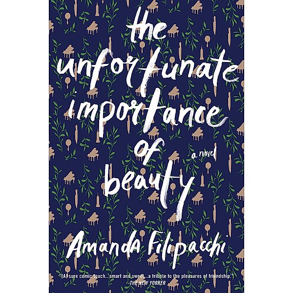 The Unfortunate Importance of Beauty: A Novel, Amanda Filipacchi