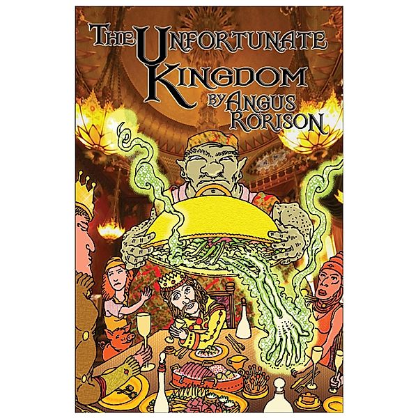 The Unfortunate Kingdom (The Sven Kingdoms, #1) / The Sven Kingdoms, Angus Rorison