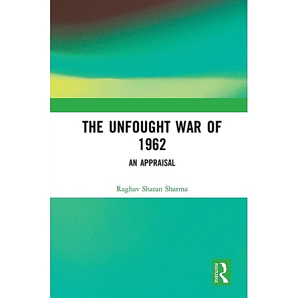 The Unfought War of 1962, Raghav Sharan Sharma