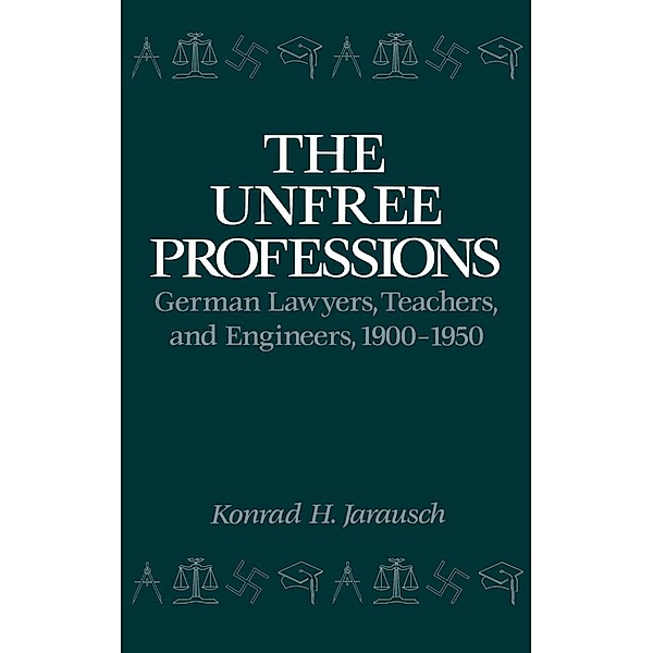 The Unfree Professions, Konrad Hugo Jarausch