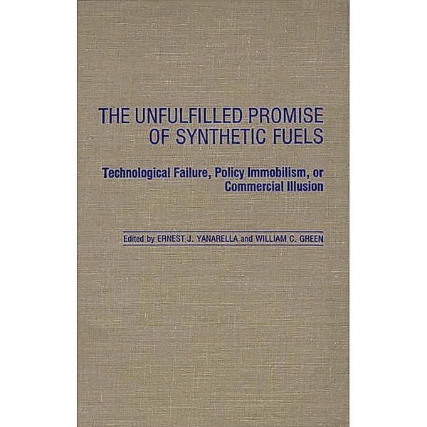 The Unfulfilled Promise of Synthetic Fuels, William Green, Ernest J. Yanarella