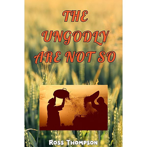 The Ungodly are not So, Ross Thompson