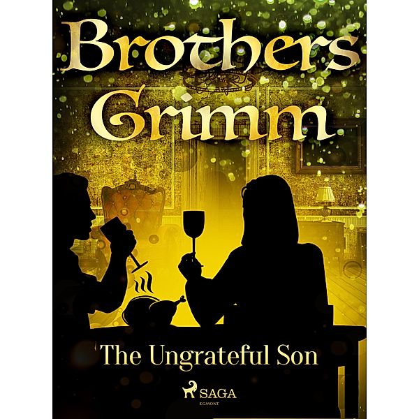 The Ungrateful Son / Grimm's Fairy Tales Bd.145, Brothers Grimm